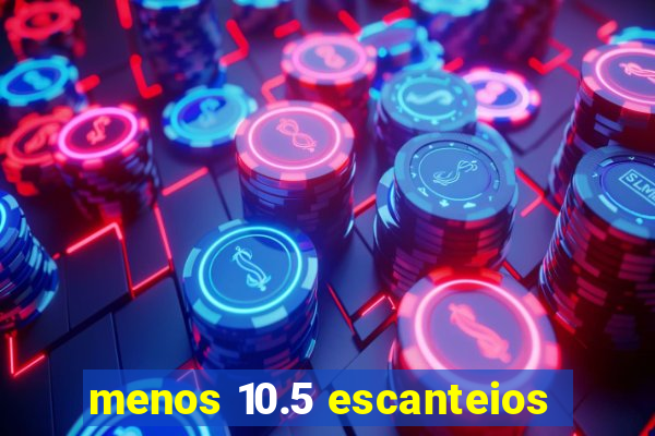 menos 10.5 escanteios